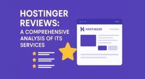 Hostinger Reviews: A Comprehensive Analysis of Its Services